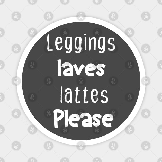 Leggings laves lattes please Magnet by Duodesign